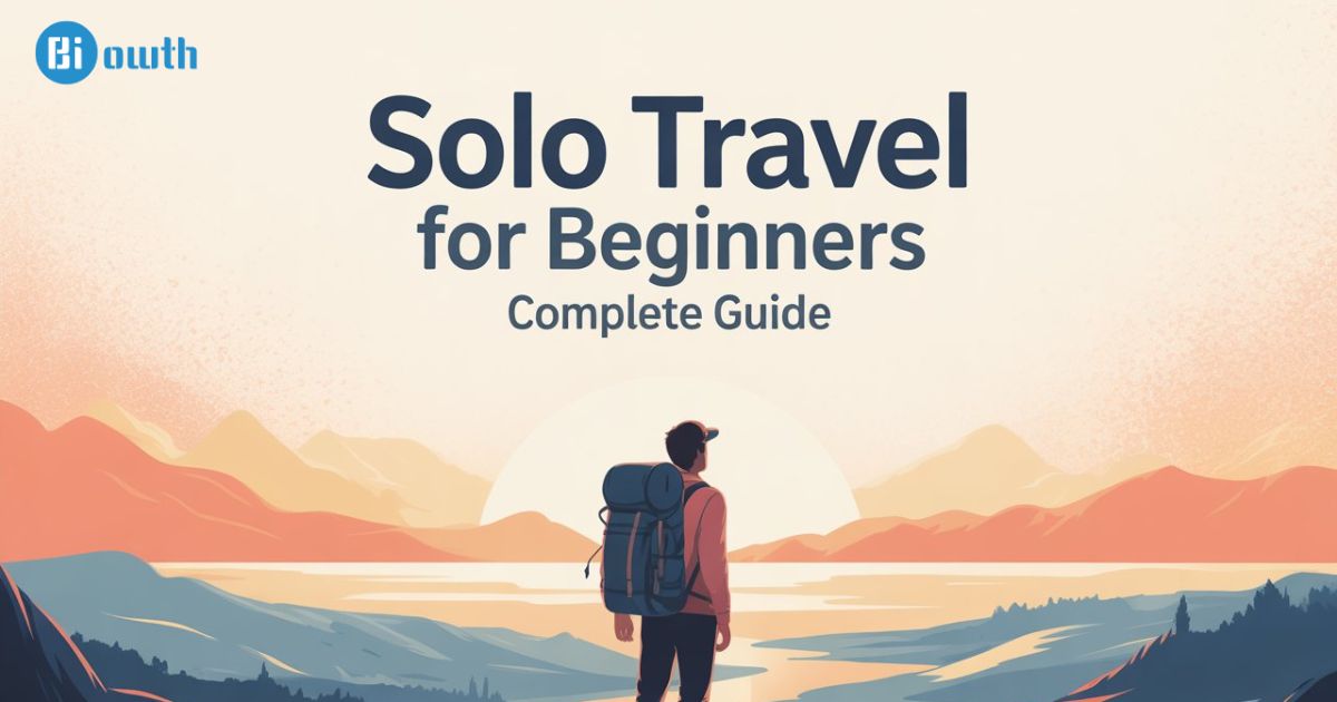 Solo Travel for Beginners: Complete Guide